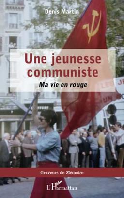 Une jeunesse communiste : ma vie en rouge