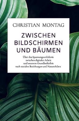 Zwischen Bildschirmen und Bäumen: Über das Spannungsverhältnis zwischen digitaler Arbeit und unserem Grundbedürfnis nach sozialen Beziehungen und Naturerleben