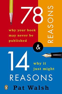 78 Reasons Why Your Book May Never Be Published and 14 Reasons Why It Just Might