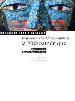 La Mésoamérique : archéologie et arts précolombiens