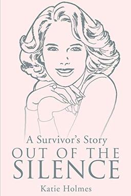 Out of the Silence: A Survivor's Story