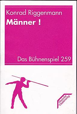 Männer ! Szenen zur Lage des zweitschönsten Geschlechts.