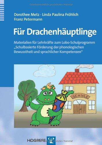 Für Drachenhäuptlinge: Materialien für Lehrkräfte zum Lobo-Schulprogramm "Schulbasierte Förderung der phonologischen Bewusstheit und sprachlicher Kompetenzen"