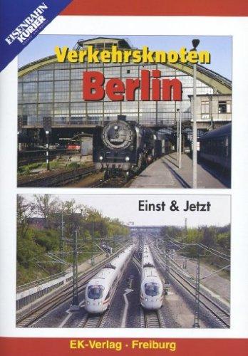 Verkehrsknoten Berlin - Einst & Jetzt