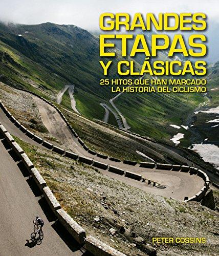 Grandes etapas y clásicas : 25 hitos que han marcado la historia del ciclismo (Ocio y deportes)