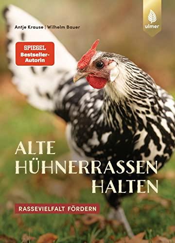 Alte Hühnerrassen halten: Spiegel-Bestseller-Autorin. Rassevielfalt fördern