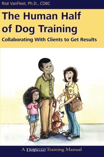 The Human Half of Dog Training: Collaborating with Clients to Get Results