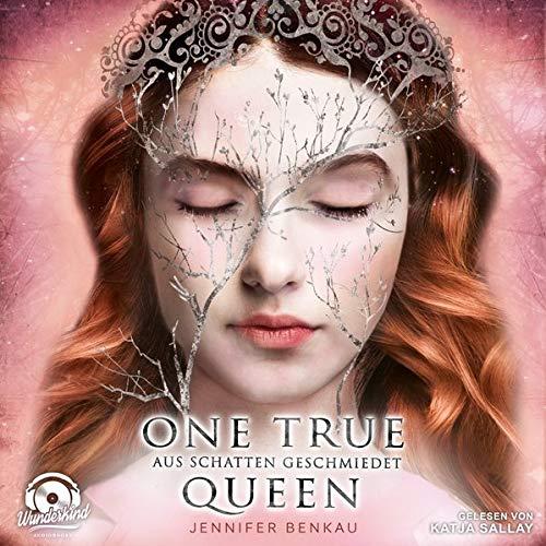 One True Queen: Aus Schatten geschmiedet (One True Queen / Von Sternen gekrönt)