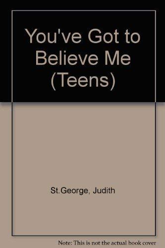 You've Got to Believe Me (Teens S.)