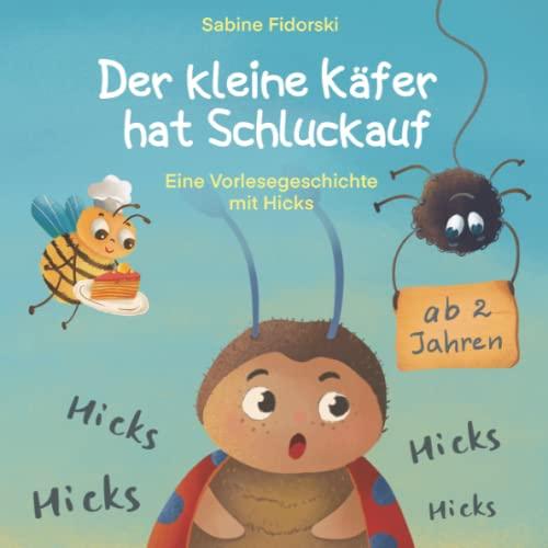 Der Kleine Käfer hat Schluckauf - Eine Vorlesegeschichte mit Hicks ab 2 Jahren