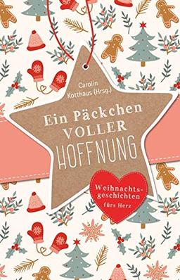 Ein Päckchen voller Hoffnung: 12 Weihnachtsgeschichten fürs Herz