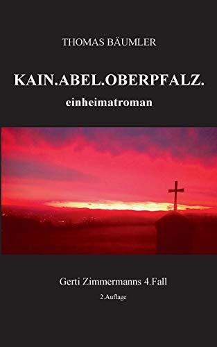 Kain. Abel. Oberpfalz.: einheimatroman