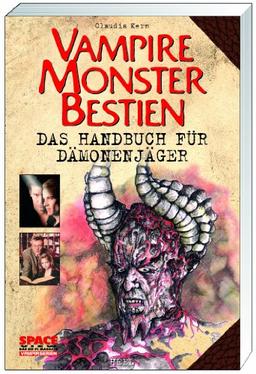 Vampire, Monster, Bestien: Das Handbuch für Dämonenjäger