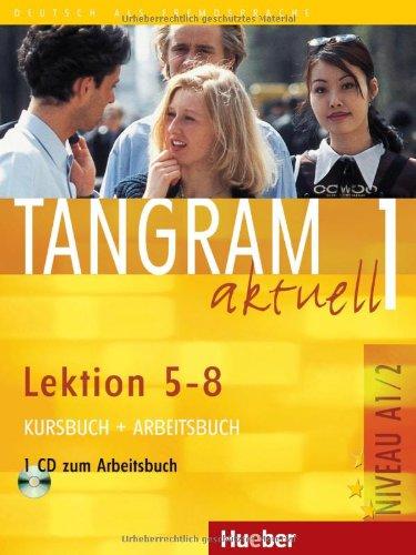 Tangram aktuell 1. Deutsch als Fremdsprache: Tangram aktuell 1 - Lektion 5-8: Deutsch als Fremdsprache / Kursbuch + Arbeitsbuch mit Audio-CD zum Arbeitsbuch