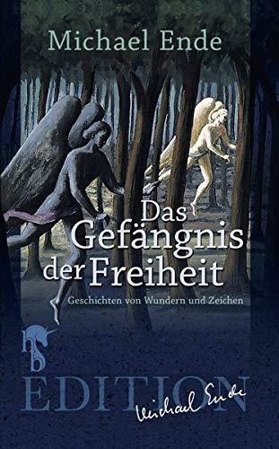 Das Gefängnis der Freiheit: Geschichten von Wundern und Zeichen