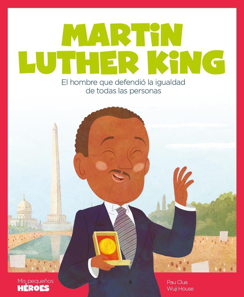 Martin Luther King : el hombre que defendió la igualdad de todas las personas (Mis pequeños héroes, Band 3)