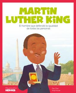 Martin Luther King : el hombre que defendió la igualdad de todas las personas (Mis pequeños héroes, Band 3)