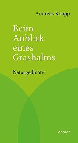 Beim Anblick eines Grashalms: Naturgedichte