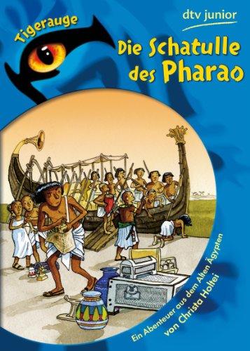 Die Schatulle des Pharao: Ein Abenteuer aus dem Alten Ägypten