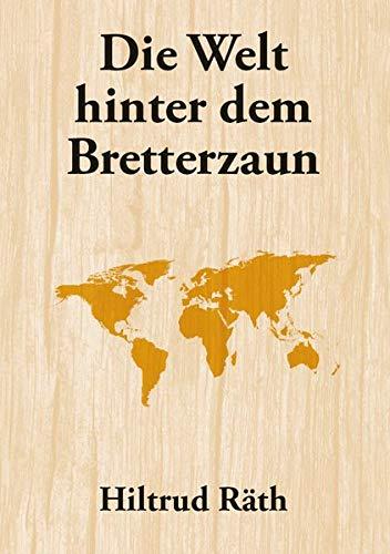 Die Welt hinter dem Bretterzaun