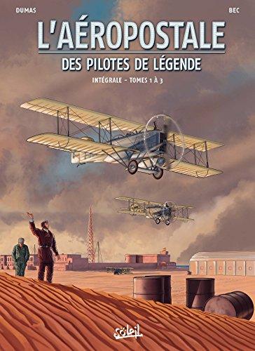 L'Aéropostale : des pilotes de légende : intégrale. Vol. 1. Tomes 1 à 3