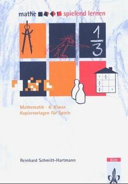 Mathe spielend lernen. Kopiervorlagen für Spiele: Mathematik 6. Klasse