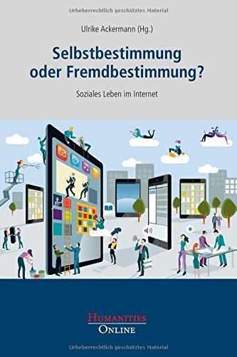 Selbstbestimmung oder Fremdbestimmung?: Soziales leben im Internet