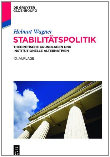 Stabilitätspolitik: Theoretische Grundlagen und institutionelle Alternativen