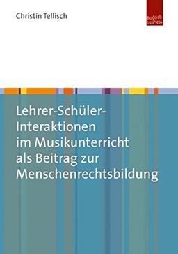 Lehrer-Schüler-Interaktionen im Musikunterricht als Beitrag zur Menschenrechtsbildung