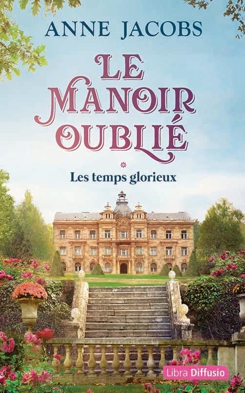 Le manoir oublié. Vol. 1. Les temps glorieux