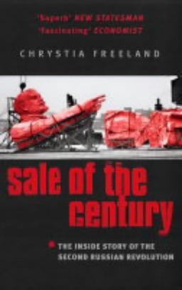 Sale of the Century: The Inside Story of the Second Russian Revolution