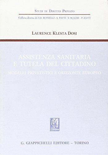 Assistenza sanitaria e tutela del cittadino. Modelli privatistici e orizzonte europeo (Studi di diritto privato)