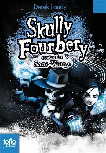 Skully Fourbery. Vol. 3. Skully Fourbery contre les Sans-Visage