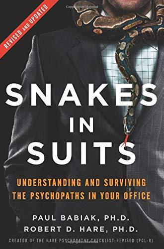 Snakes in Suits, Revised Edition: Understanding and Surviving the Psychopaths in Your Office