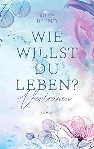 Wie willst du leben?: Vertrauen