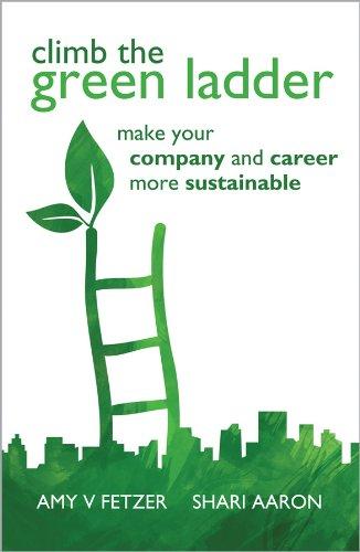 Climb the Green Ladder: Make Your Company and Career More Sustainable