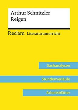 Arthur Schnitzler: Reigen (Lehrerband): Reclam Literaturunterricht: Sachanalysen, Stundenverläufe, Arbeitsblätter