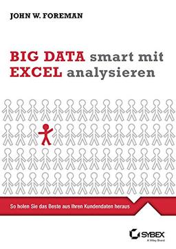 Big Data smart mit Excel analysieren - So holen Sie das Beste aus Ihren Kundendaten heraus: Deutsche Ausgabe von Data Smart