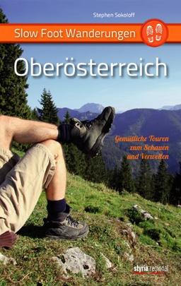 Slow Foot Wanderungen: Oberösterreich: Gemütliche Touren zum Schauen und Verweilen