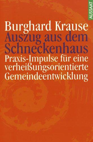 Auszug aus dem Schneckenhaus. Praxis-Impulse für eine verheißungsorientierte Gemeindeentwicklung