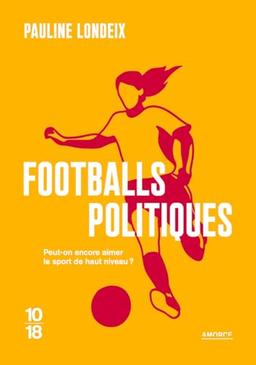 Footballs politiques : peut-on encore aimer le sport de haut niveau ?