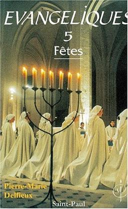 Evangéliques : Communion de Jérusalem. Vol. 5. Fêtes, méditations bibliques