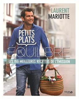 Petits plats en équilibre : les 150 meilleures recettes de l'émission