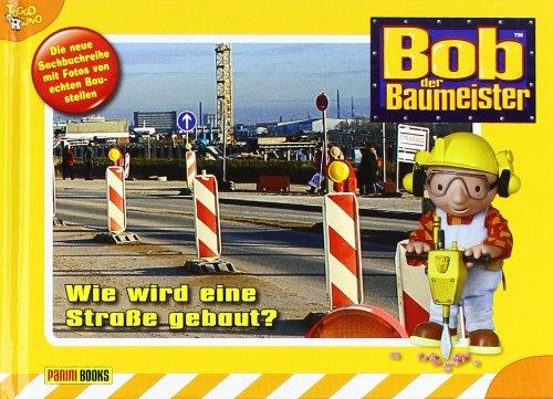 Bob der Baumeister Baustellenbuch, Band 4: Wie wird eine Straße gebaut