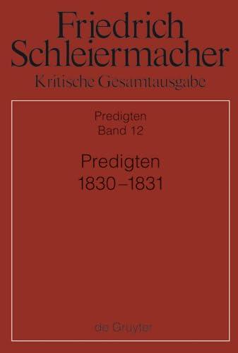 Predigten 1830-1831 (Friedrich Schleiermacher: Kritische Gesamtausgabe. Predigten)