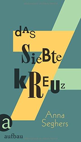 Das siebte Kreuz: Roman aus Hitlerdeutschland