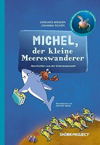 Michel, der kleine Meereswanderer: Liebevoll illustrierte Geschichten aus der Unterwasserwelt