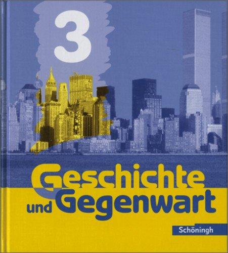 Geschichte und Gegenwart - Realschule: Band 3 (Klasse 9 und 10): Vom Imperialismus bis zur Gegenwart: Vom Imperialismus bis zur Gegenwart. ... die Realschule und Gesamtschule. Klasse 9/10