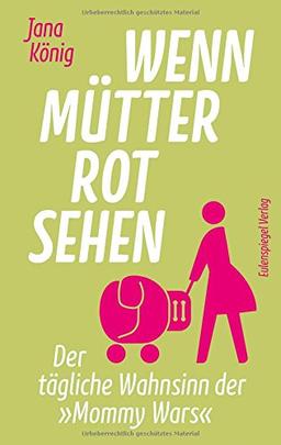 Wenn Mütter rot sehen: Der tägliche Wahnsinn der 'Mommy Wars'