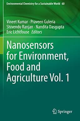 Nanosensors for Environment, Food and Agriculture Vol. 1 (Environmental Chemistry for a Sustainable World, 60, Band 1)